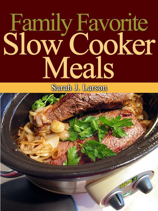 Title details for Family Favorite Slow Cooker Meals by Sarah J. Larson - Available